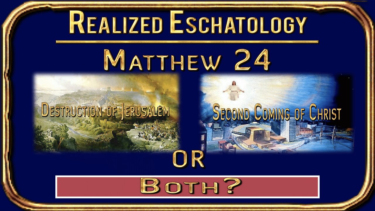 Realized Eschatology - #2 - The Destruction of Jerusalem and The End of the World