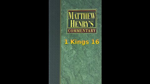 Matthew Henry's Commentary on the Whole Bible. Audio produced by Irv Risch. 1 Kings Chapter 16