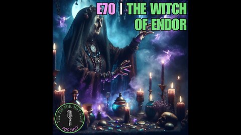 E70 | The Witch of Endor | SHORT