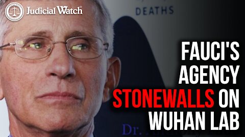 Fauci's Agency STONEWALLS on Wuhan Lab--Judicial Watch SUES