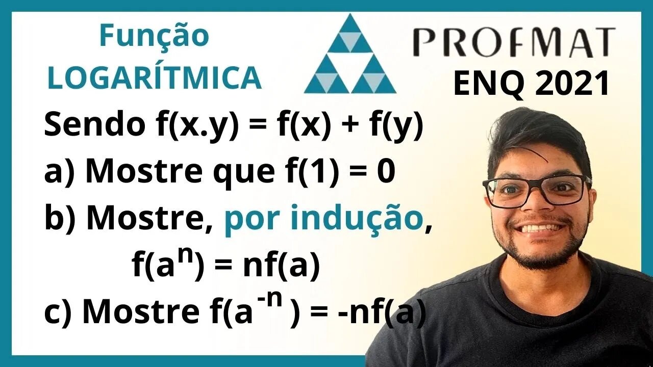 Seja f(xy) = f(x) + f(y) (ENQ 2021 PROFMAT) Mostre que f(1) = 0, f(a^n) = n.f(a)