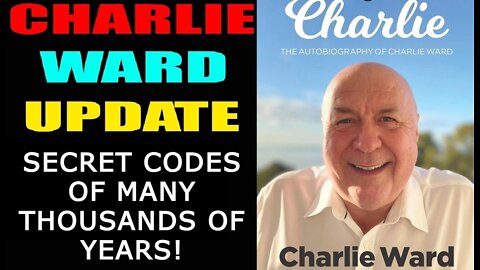 CHARLIE WARD 5/26/22 - SECRET CODES OF MANY THOUSANDS OF YEARS!