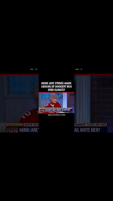 Hanoi Jane Strikes Again: Locking Up Innocent Men Over Climate?