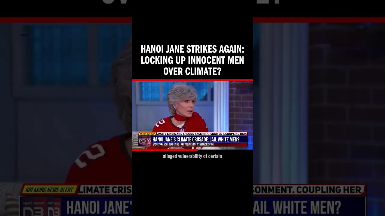 Hanoi Jane Strikes Again: Locking Up Innocent Men Over Climate?