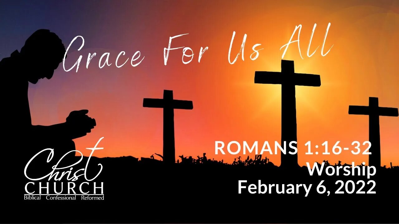 Christ Church OPC - Flower Mound, Texas - February 6, 2022 - Romans 1:16-32