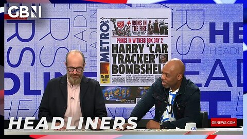 🗞️Harry ‘car tracker’ bombshell🗞️ | Headliners