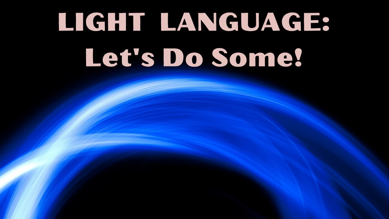 Let's Learn About Light Language and Do Some!