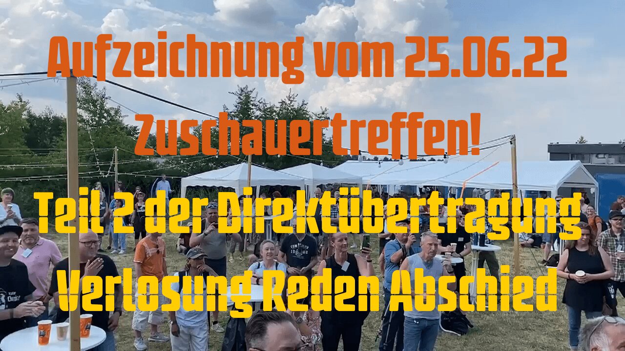 Aufzeichnung vom 25.06.22 Zuschauertreffen! Teil 2 der Direktübertragung - Verlosung Reden Abschied