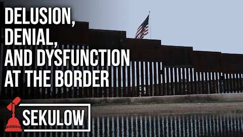 Delusion, Denial, and Dysfunction At the Border