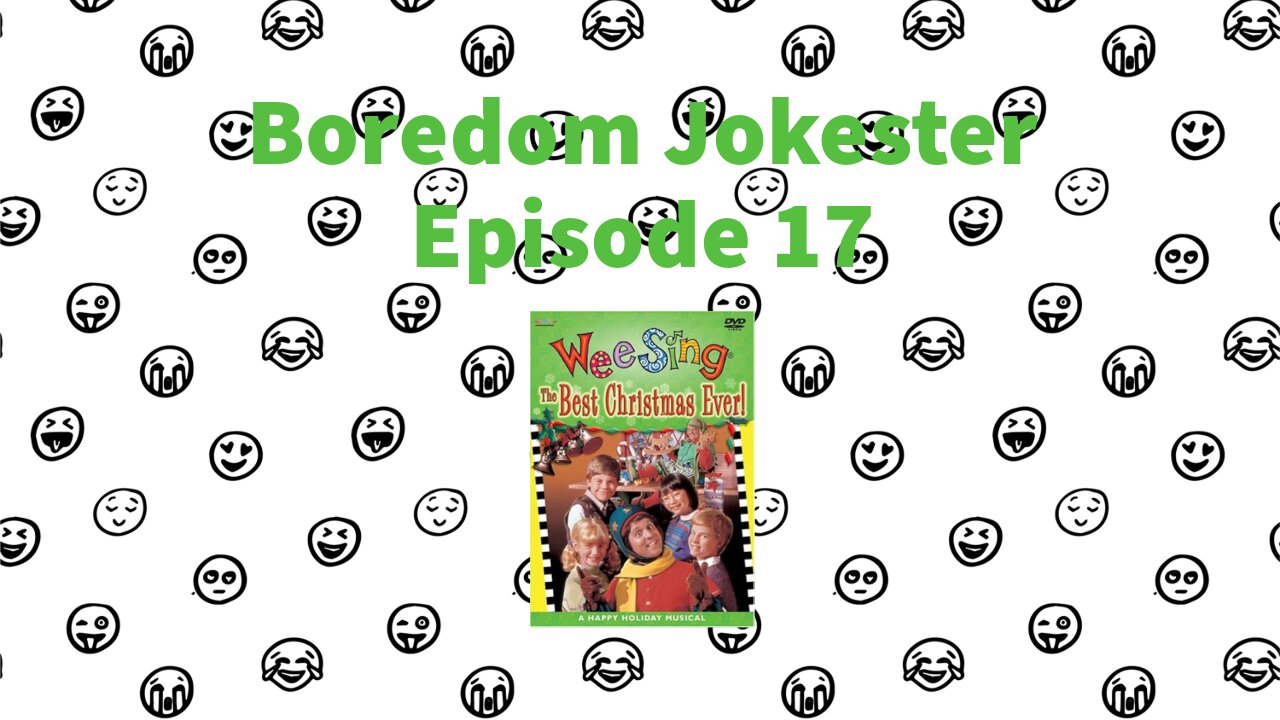 Boredom Jokester - Episode 17 - Wee Sing in the Best Christmas Ever