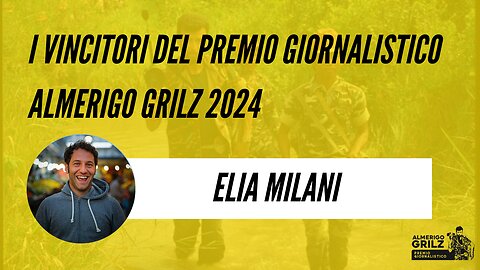 Elia Milani vincitore del Premio Giornalistico Almerigo Grilz 2024 | Showreel