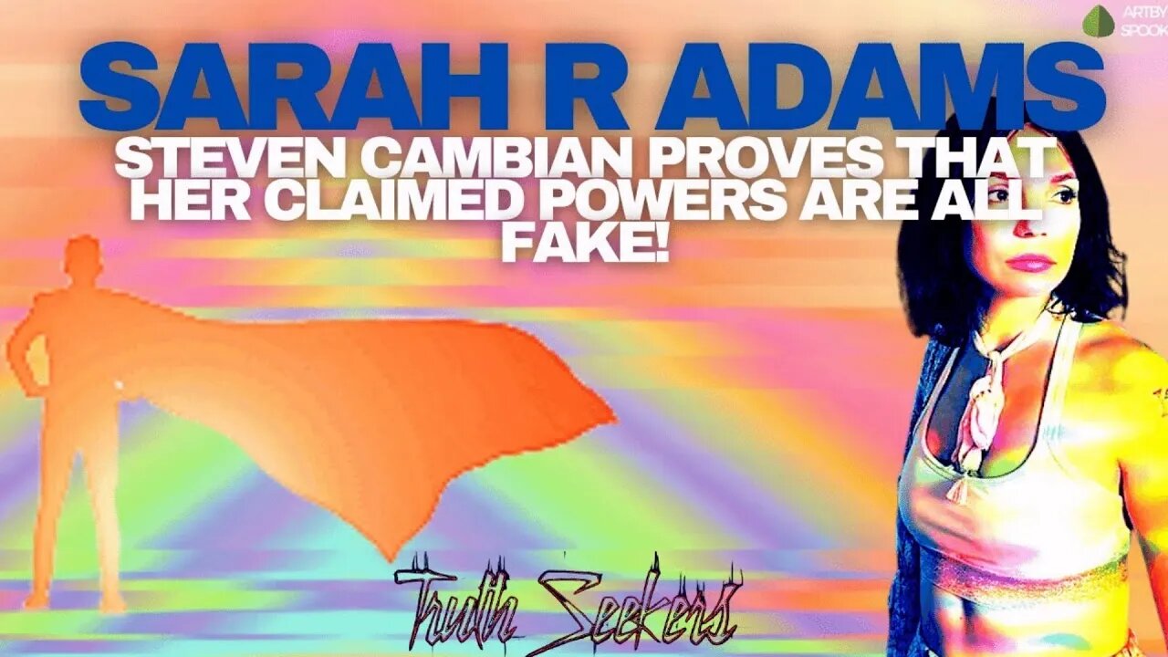 Steven Cambian proves that Sarah R Adams claimed powers are all FAKE!