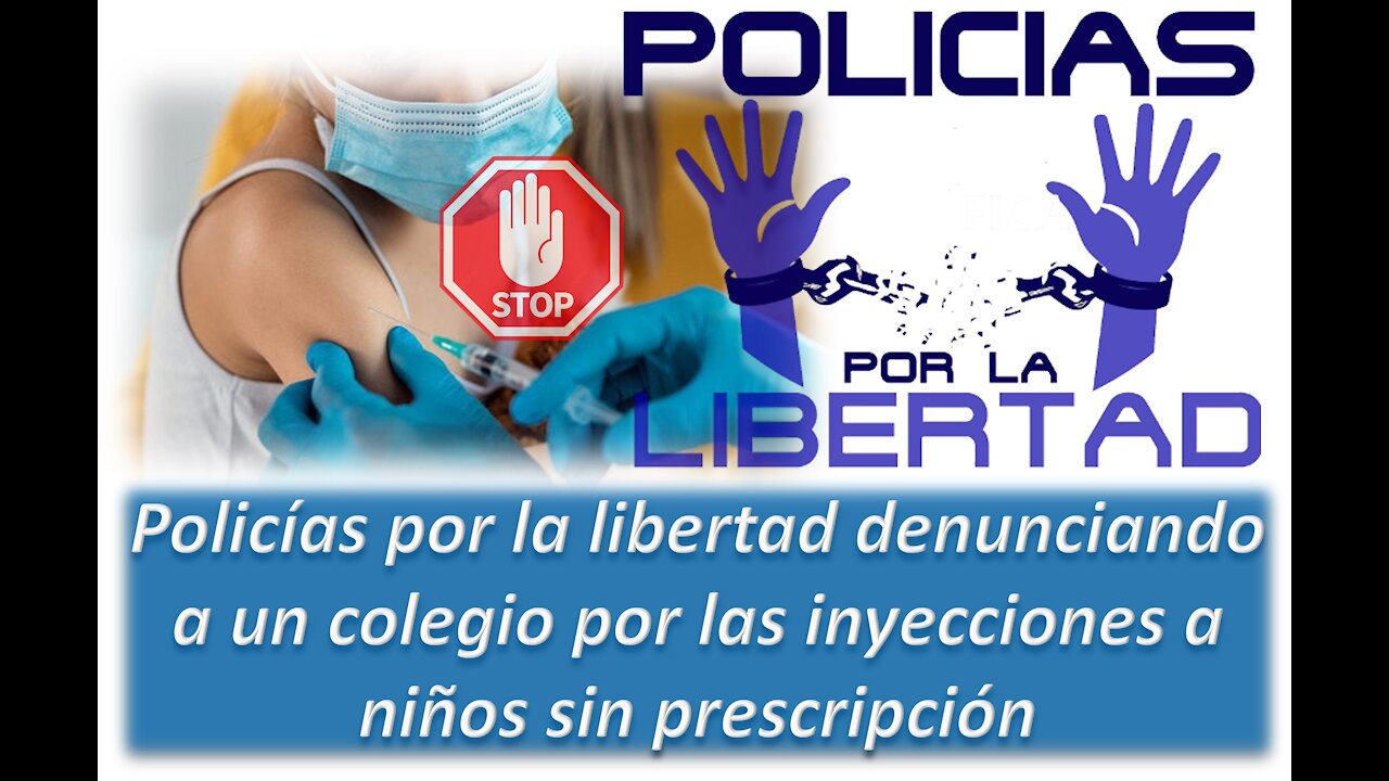Policías por la libertad denunciando a un colegio por las inyecciones a niños sin prescripción