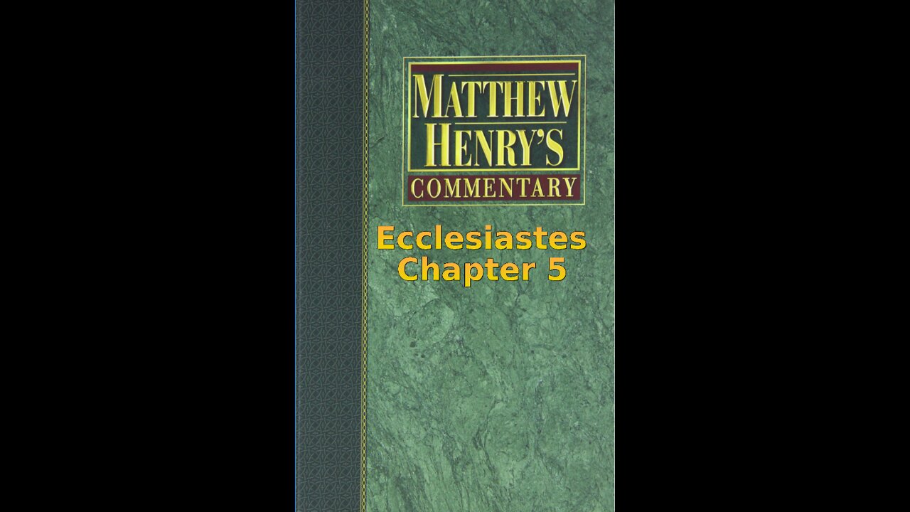 Matthew Henry's Commentary on the Whole Bible. Audio produced by I. Risch. Ecclesiastes Chapter 5