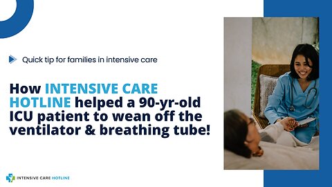 How INTENSIVE CARE HOTLINE Helped a 90-Yr-Old ICU Patient to Wean Off the Ventilator&Breathing Tube!