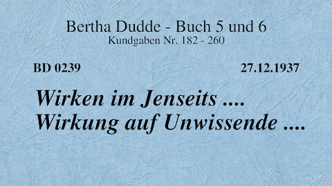 BD 0239 - WIRKEN IM JENSEITS .... WIRKUNG AUF UNWISSENDE ....