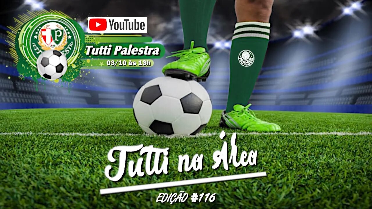 Tutti na Área#116 - 13h Verdão fecha 29ª rodada do Brasileirão em duelo nesta segunda-feira, às 20h