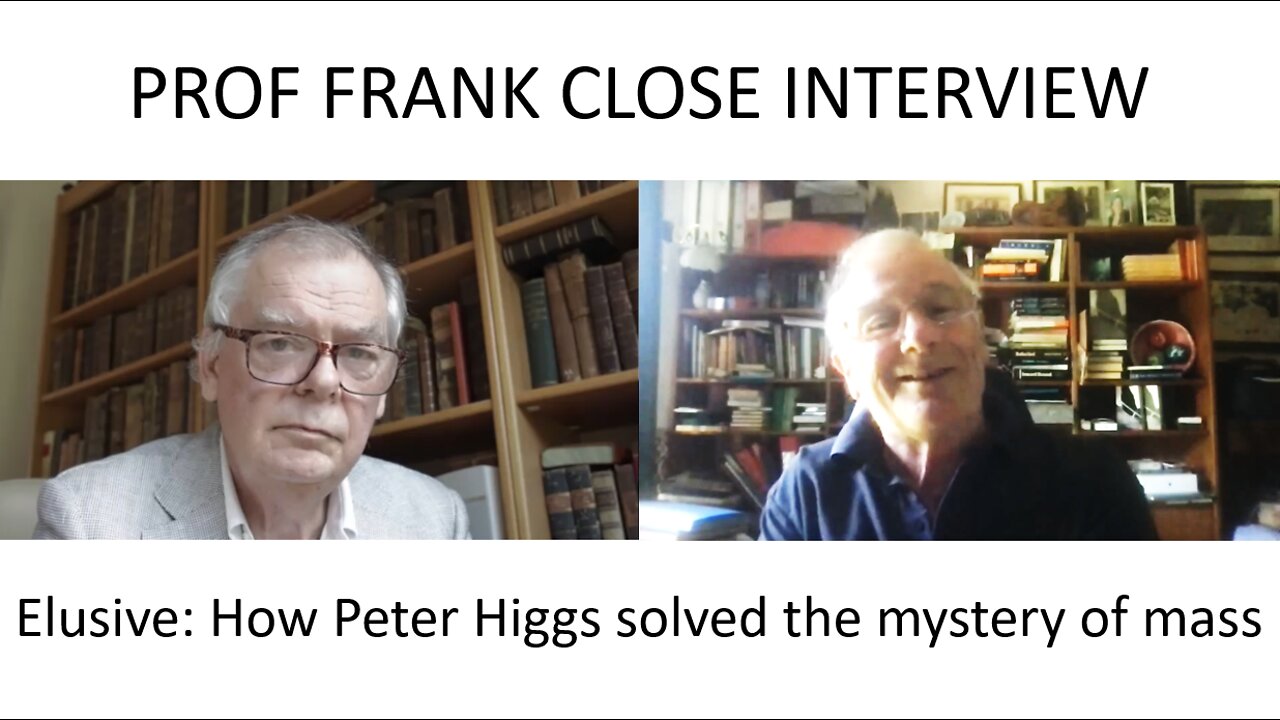 Frank Close Interview - Elusive: How Peter Higgs solved the mystery of mass