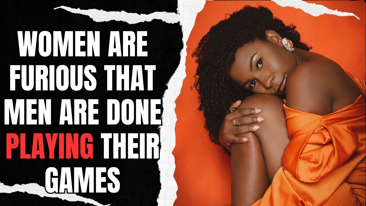 Women Are Furious That Men Are Done PLAYING Their Games