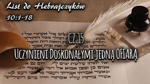 List do Hebrajczyków 10:1-18 Uczynieni Doskonałymi jedną OFIARĄ