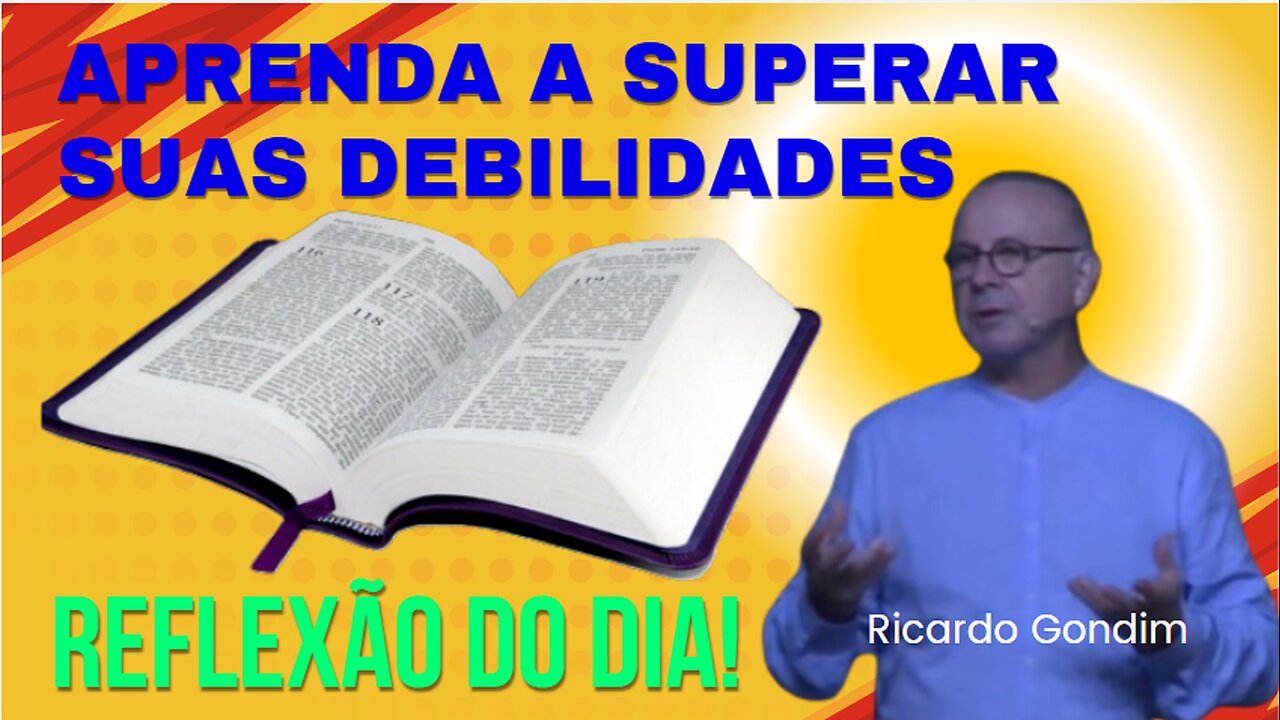 APRENDA A SUPERAR SUAS DEBILIDADES | Ricardo Gondim