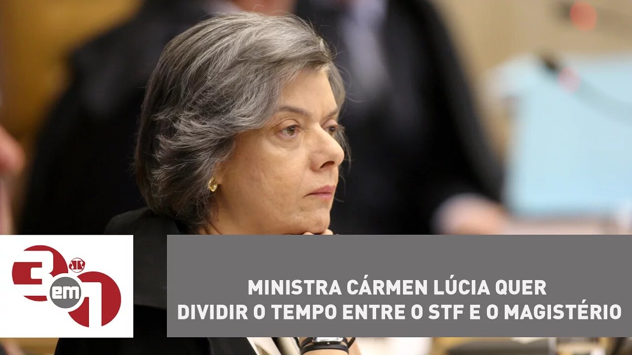 Ministra Cármen Lúcia quer dividir o tempo entre o STF e o magistério