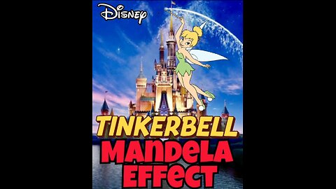 TINKERBELL DISNEY INTRO: MANDELA EFFECT