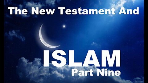 The Last Days Pt 113 - The NT & Islam Pt 9 - Discrediting Islam Sources