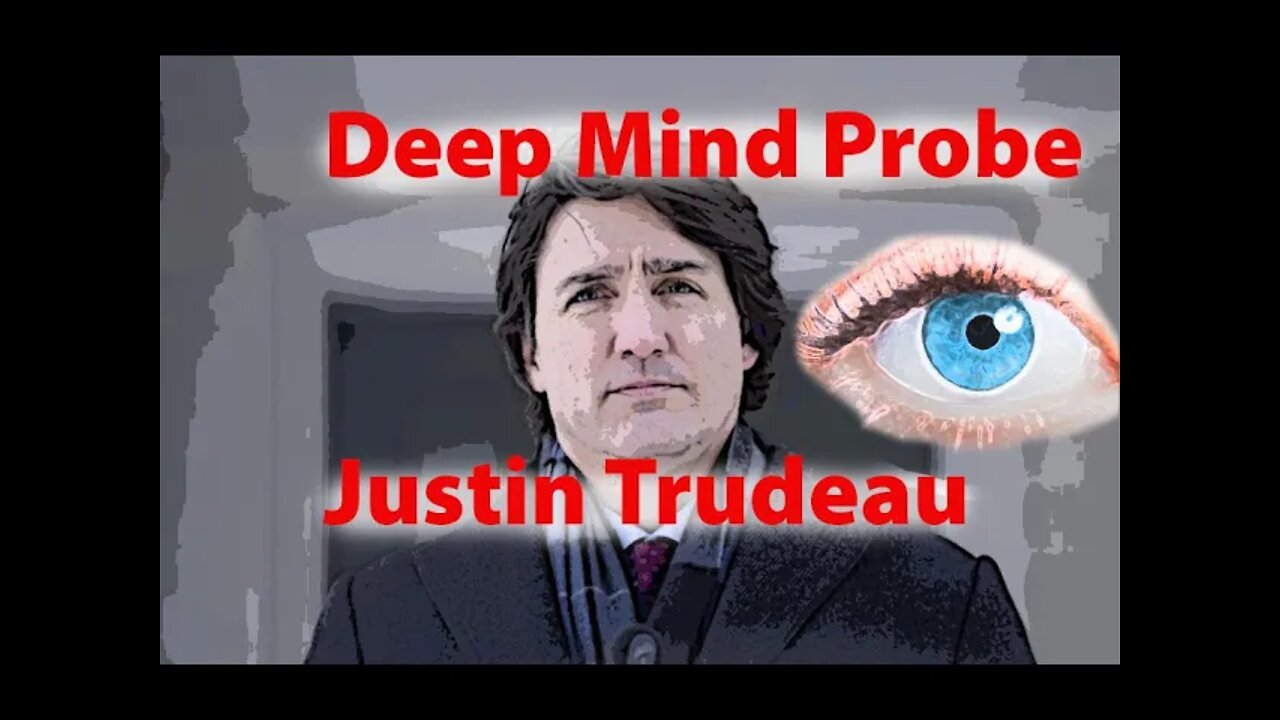 Deep Mind Probe: Justin Trudeau and Freedom Convoy Truckers