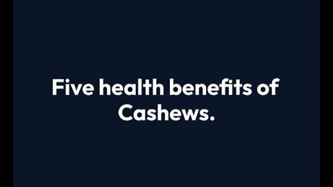 Five health benefits of Cashews.