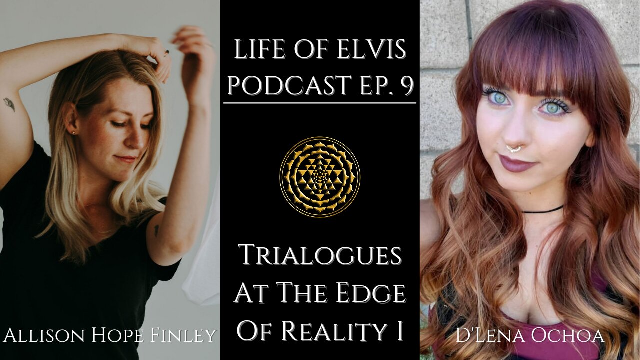 Life Of Elvis Podcast Ep.9: Trialogues At The Edge Of Reality I