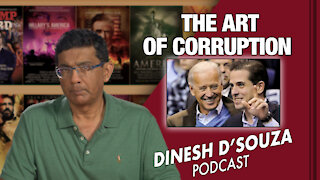 THE ART OF CORRUPTION Dinesh D’Souza Podcast Ep 129