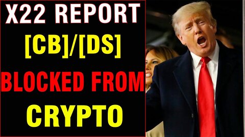 𝐗𝟐𝟐 𝐑𝐄𝐏𝐎𝐑𝐓 | [𝐂𝐁]/[𝐃𝐒] 𝐁𝐋𝐎𝐂𝐊𝐄𝐃, 𝐍𝐎 𝐏𝐎𝐖𝐄𝐑 𝐎𝐕𝐄𝐑 𝐂𝐑𝐘𝐏𝐓𝐎, 𝐓𝐇𝐄 𝐓𝐑𝐔𝐓𝐇 𝐈𝐒 𝐑𝐄𝐕𝐄𝐀𝐋𝐄𝐃