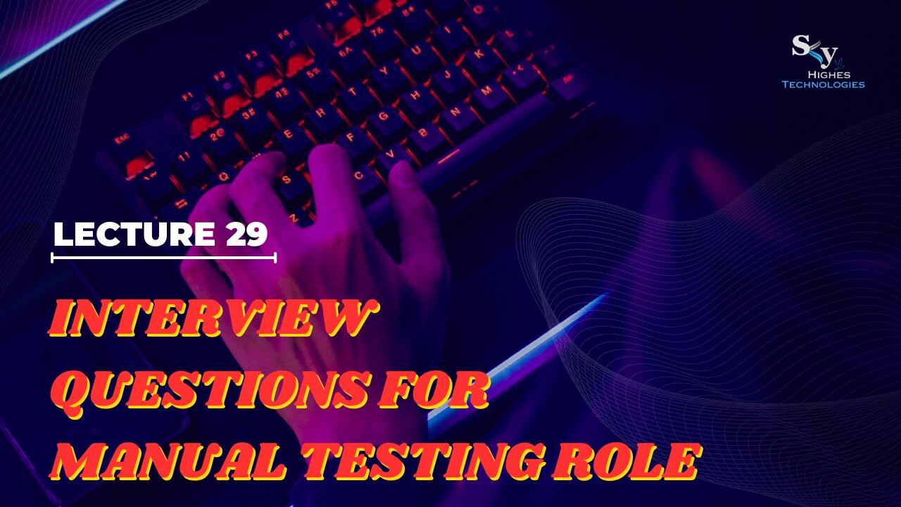 29 Interview Questions for Manual Testing Role [Hacksnation.com] | Skyhighes | Software Testing