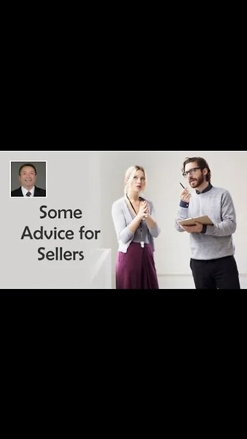 Video- Some Advice for Sellers In 2023 Market