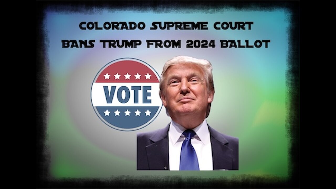 Colorado Supreme Court Bans Trump From 2024 Ballot