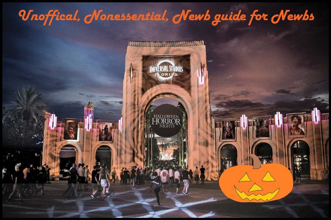 Unofficial, Nonessential, Newb Guide for Newbs to Halloween Horror Nights