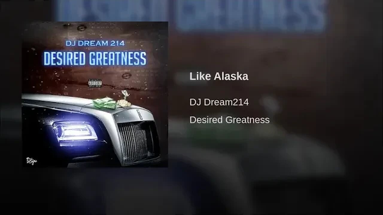 Dj Dream214 | Like Alaska | Desired Greatness