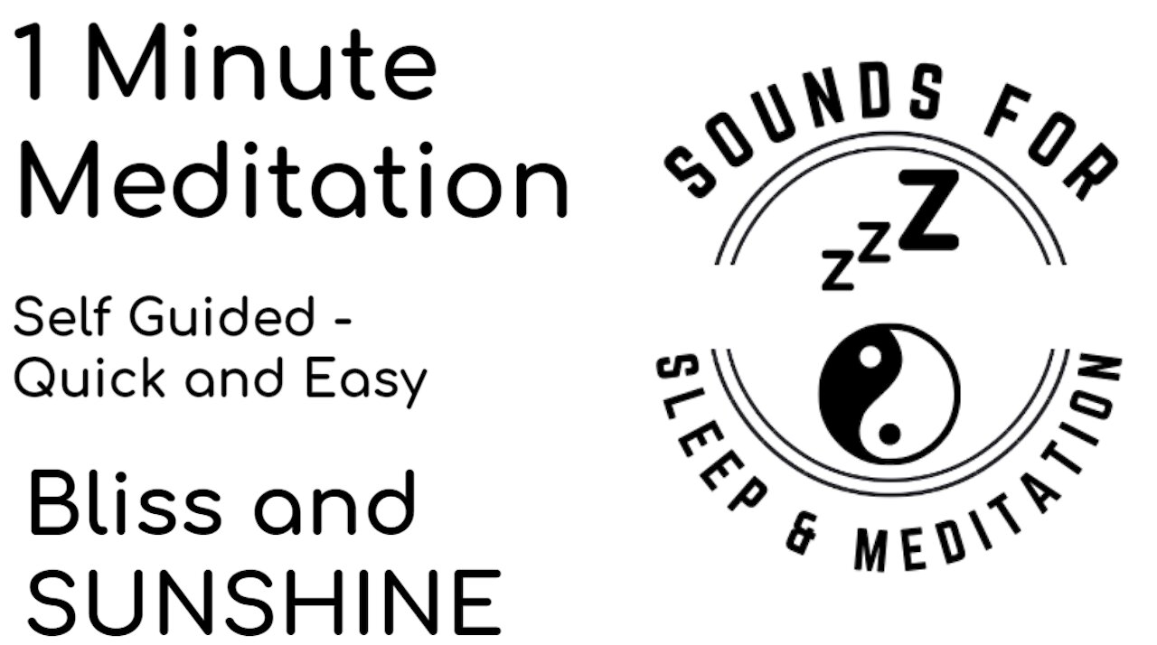 1 minute meditation BLISS & SUNSHINE self guided QUICK fast EASY short. Calm your mind quickly NOW