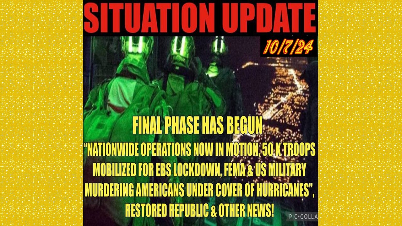 SITUATION UPDATE 10/7/24 - Final Phase, 50k Troops Mobilized, Fema Weaponized, Vt Intel