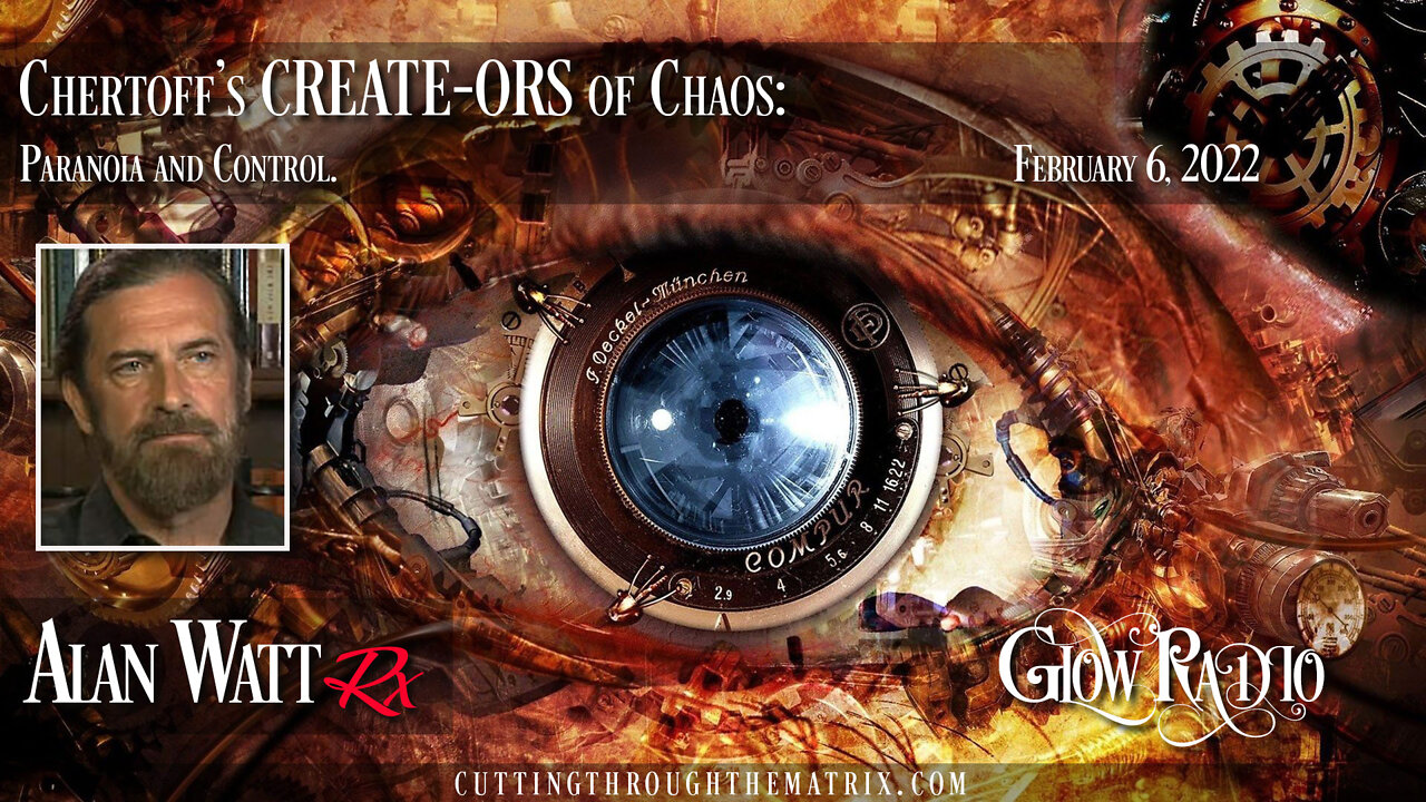 Alan Watt - "Chertoff's CREATE-ORS of Chaos, Paranoia & Control" 2.6.22