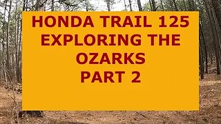 Honda Trail 125 - Exploring the Ozarks Part 2