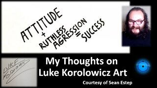 My Thoughts on Luke Korolowicz Art (Courtesy of Sean Estep)