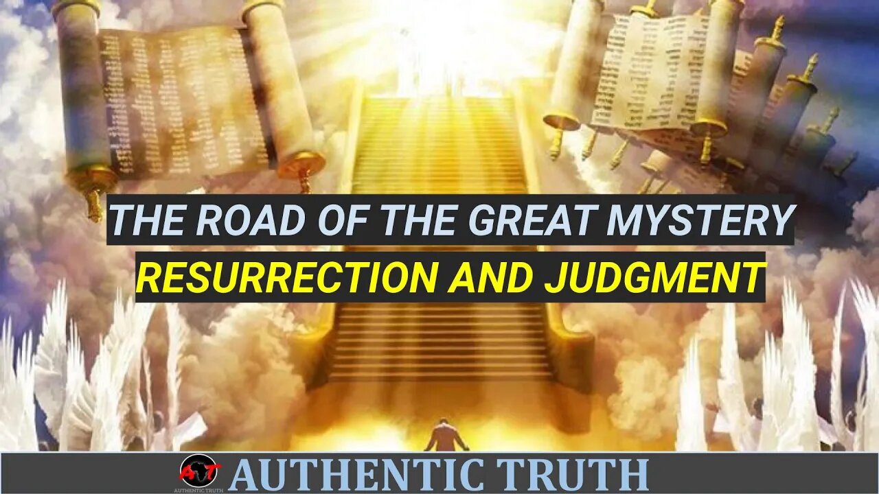 The Road of the Great Mystery (Resurrection and Judgment) part 2