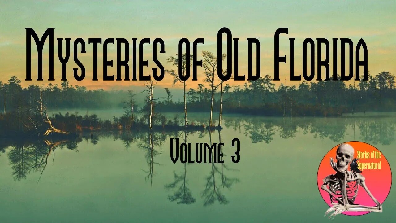 Mysteries of Old Florida | Volume 3 | Stories of the Supernatural