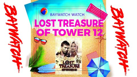 Baywatch Watch - Season Two - Episode 19 - The Lost Treasure of Tower #12