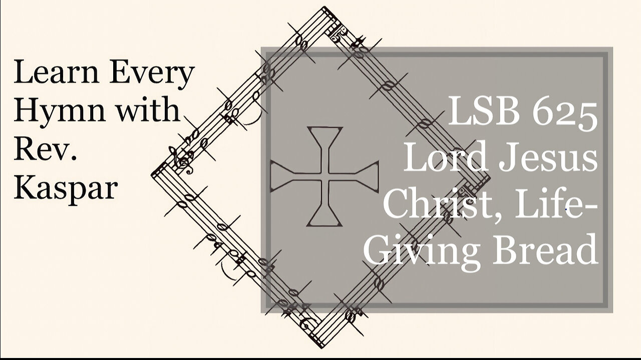 625 Lord Jesus Christ, Life-Giving Bread ( Lutheran Service Book )