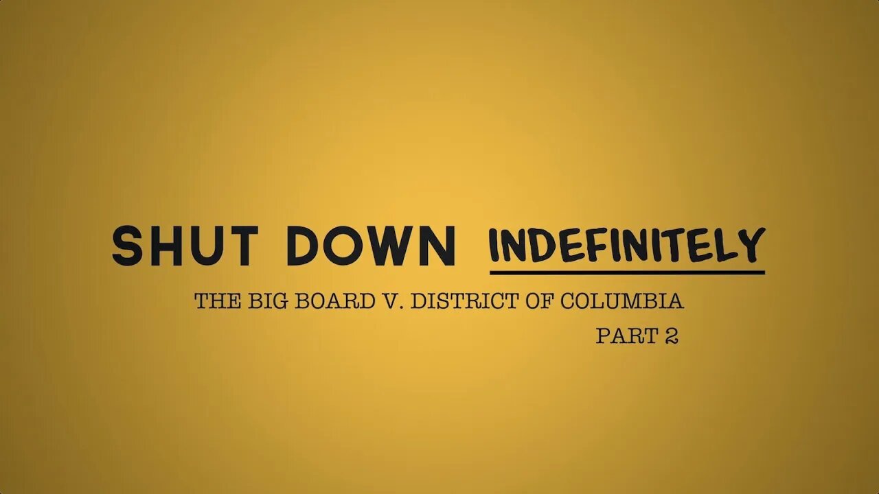 Shut Down Indefinitely: The Big Board v. District of Columbia | Part 2