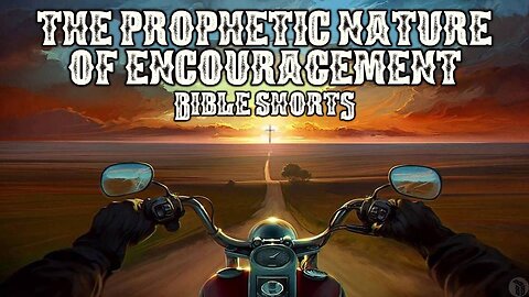 BBB Shorts - The Prophetic Nature of Encouragement