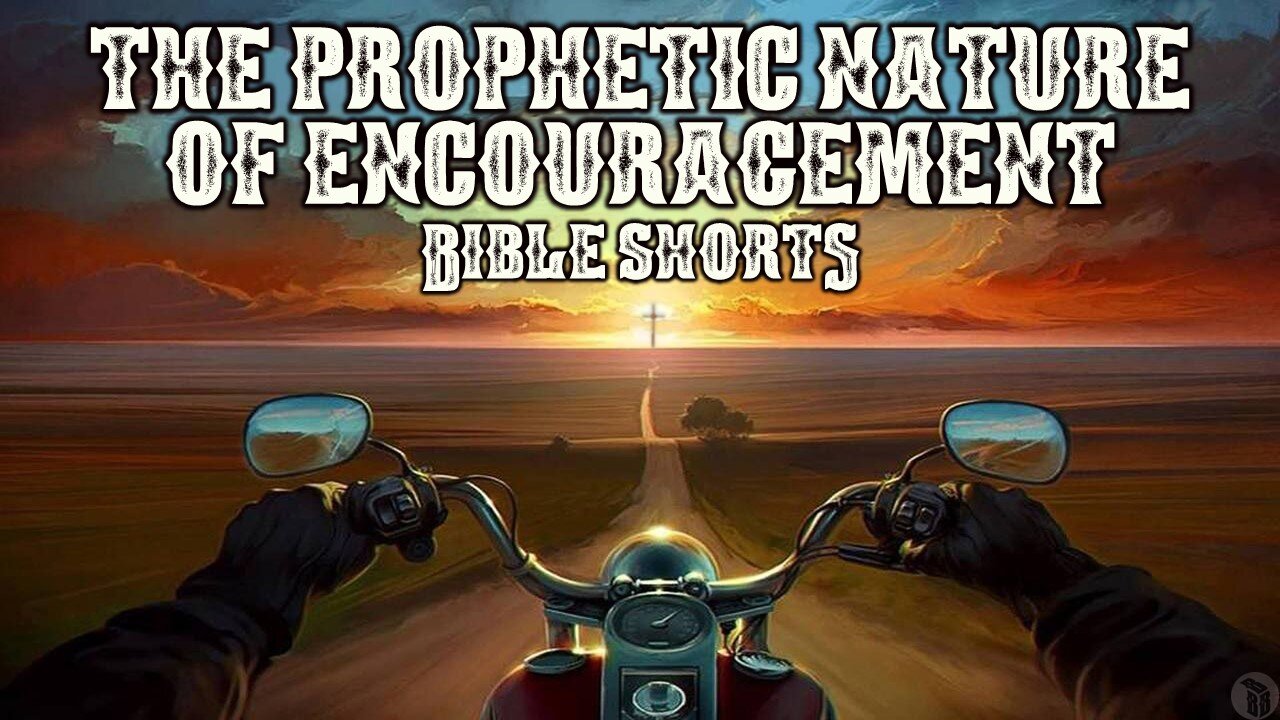 The Prophetic Nature of Encouragement